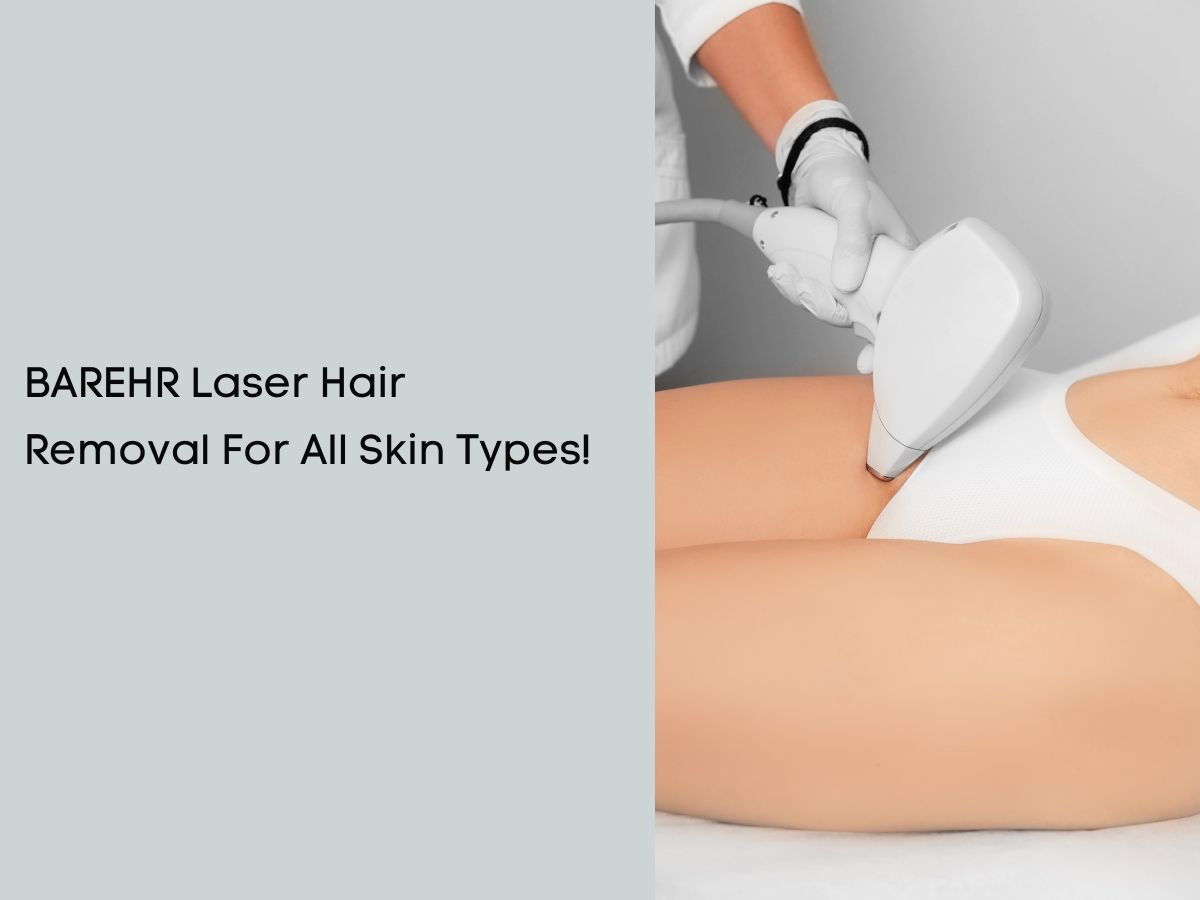 BAREHR Laser Hair Removal For All Skin Types!